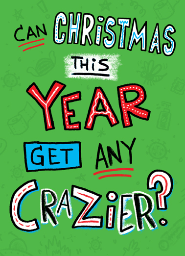 Crazier Year Xmas - Funny Christmas Card to personalize and send.