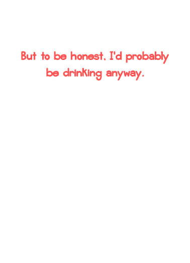 Drinking Anyway  Ecard Inside