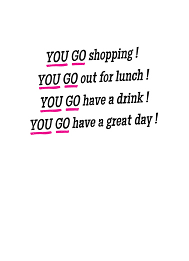 You Go Girl (for any time)  Card Inside