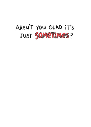 Just Sometimes BDAY Birthday Card Inside