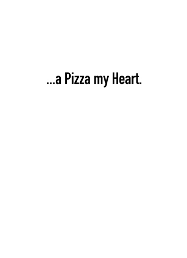 Pizza My Heart  Ecard Inside