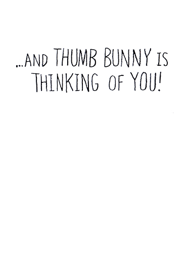 Thumb Bunny  Ecard Inside