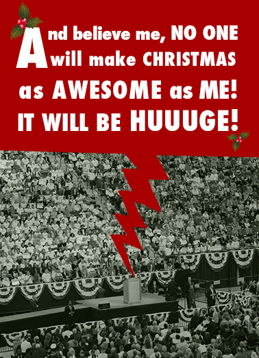 Trump Christmas Huge - Funny Christmas Card to personalize and send.